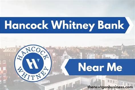 General Bank Information. . Hancock whitney bank near me